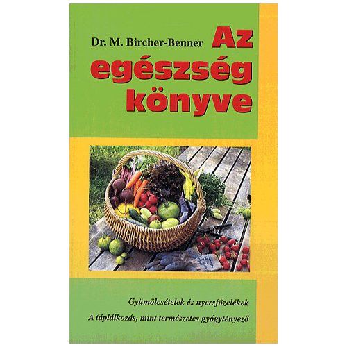 Az egészség könyve - gyümölcsételek és nyersfőzelékek