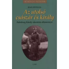   Az utolsó császár és király - Habsburg Károly sikertelen államcsínye