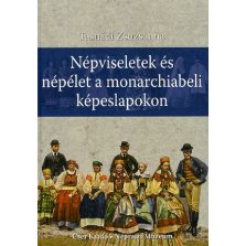 Népviseletek és népélet a monarchiabeli képeslapokon