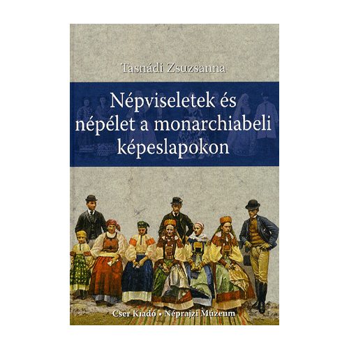 Népviseletek és népélet a monarchiabeli képeslapokon