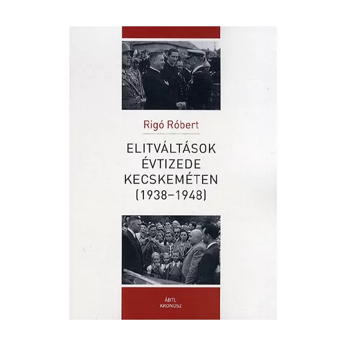 Elitváltások évtizede Kecskeméten (1938-1948)