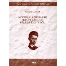 Mondák a néha jó Petőfi Sándor példás életéből