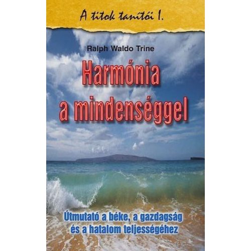 Harmónia a mindenséggel - A titkok tanítói I.