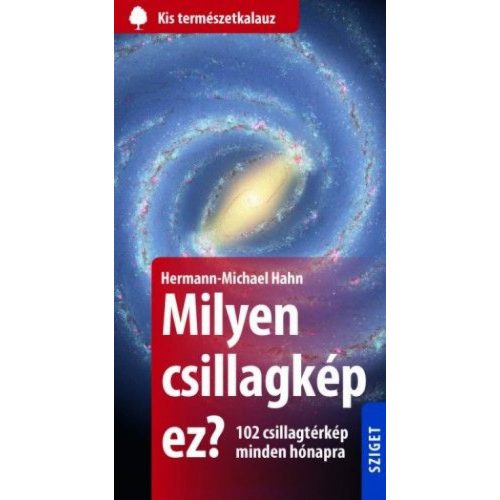Milyen csillagkép ez? - 102 csillagtérkép minden hónapra