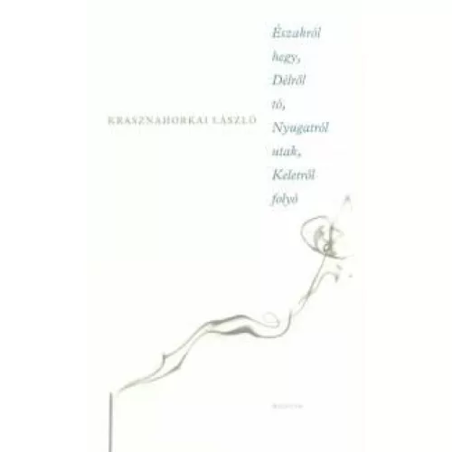 Északról hegy, Délről tó, Nyugatról utak, Keletről folyó