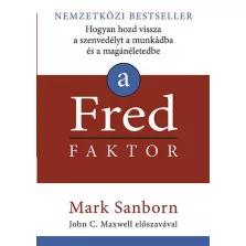   A Fred faktor - Hogyan hozd vissza a szenvedélyt a munkádba és a magánéletedbe