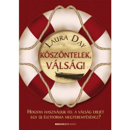 Köszöntelek, válság! - Hogyan használjuk fel a válság erejét egy új életforma megteremtéséhez?