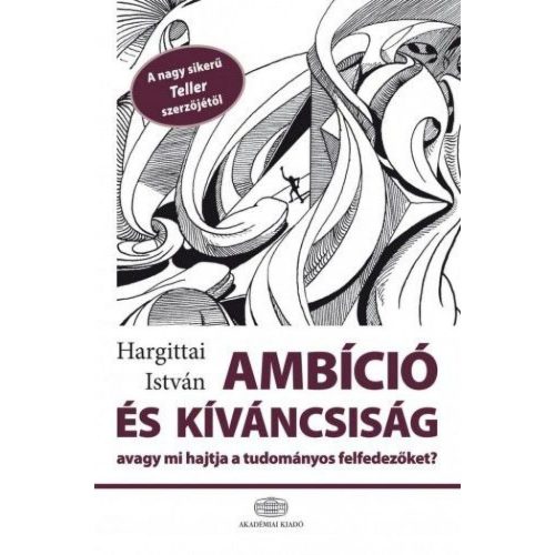 Ambíció és kíváncsiság, avagy mi hajtja a tudományos felfedezőket