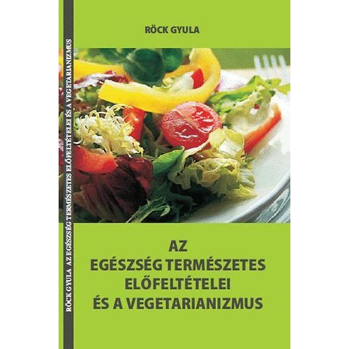 Az egészség természetes előfeltételei és a vegetarianizmus