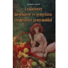   A rákbetegség megelőzése és gyógyítása természetes gyógymóddal