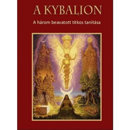 A Kybalion - A három beavatott titkos tanítása