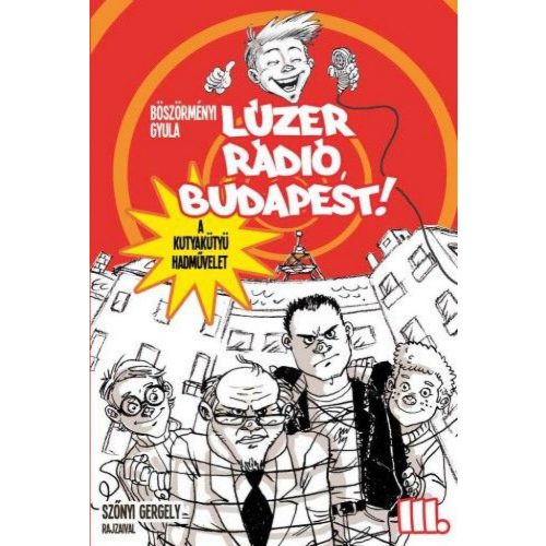 Lúzer Rádió, Budapest! 3. - A kutyakütyü hadművelet