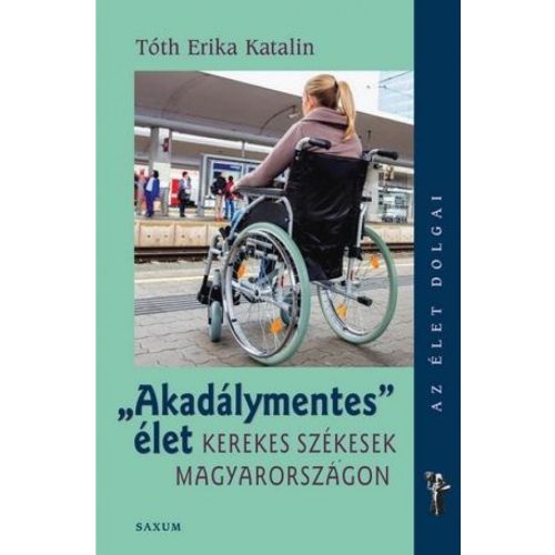 Akadálymentes élet - Kerekes székesek Magyarországon