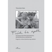   Fiúk és apák – Kis magyar pszichográfia közép(en)haladóknak, kiegészítve néhány állambiztonsági adalékkal