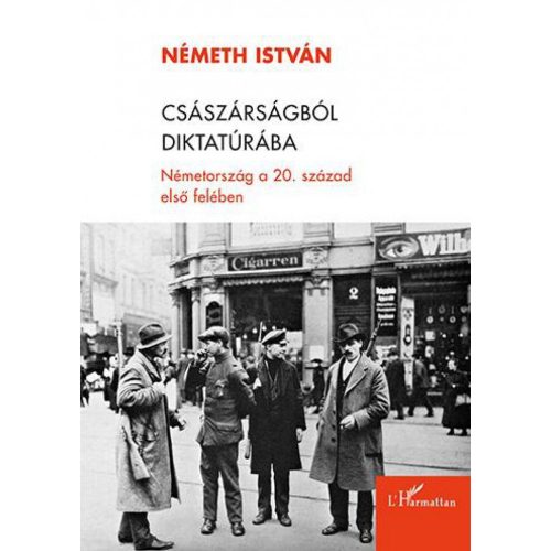 Császárságból diktatúrába – Németország a 20. század első felében