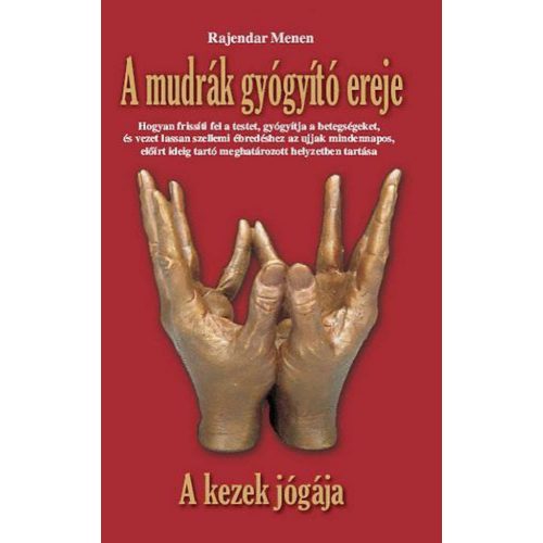 A mudrák gyógyító ereje - A kezek jógája