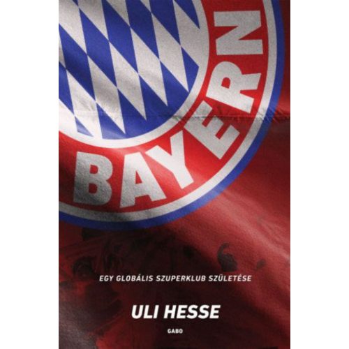 Bayern - Egy globális szuperklub születése