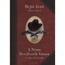 A Néma Revolverek Városa és más történetek
