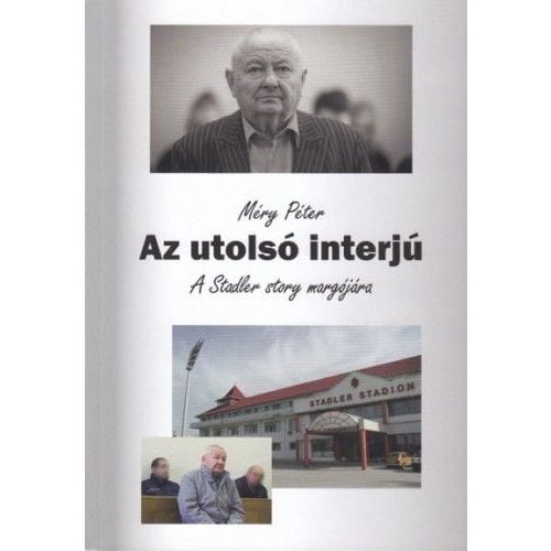 Az utolsó interjú - A Stadler story margójára