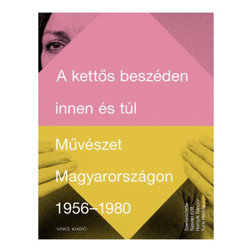 A kettős beszéden innen és túl - Művészet Magyarországon 1956-1980