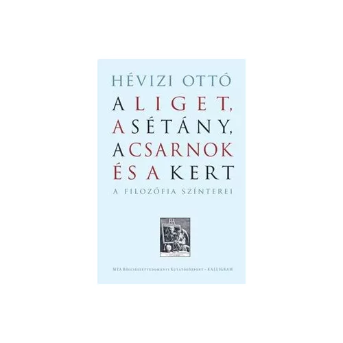A Liget, a Sétány, a Csarnok és a Kert