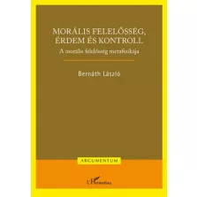   Morális felelősség, érdem és kontroll – A morális felelősség metafizikája