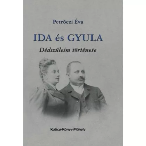 Ida és Gyula - dédszüleim története