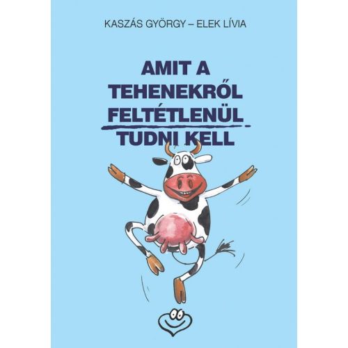 Amit a tehenekről feltétlenül tudni kell