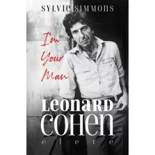 I'm Your Man - Leonard Cohen élete
