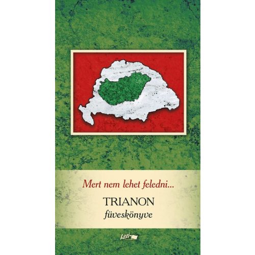 Mert nem lehet feledni... - Trianon füveskönyve