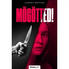 Mögötted!