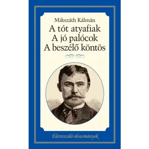 A tót atyafiak, A jó palócok, A beszélő köntös