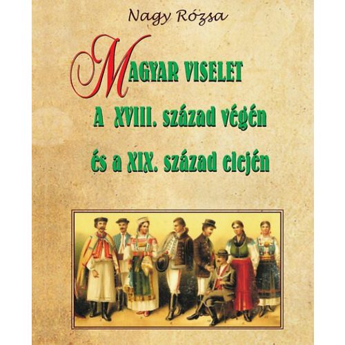 Magyar viselet a XVIII. század végén és a XIX. század elején