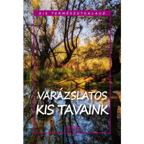 Kis természetkalauz - Varázslatos kis tavaink