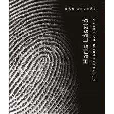Haris László - Részletekben az egész
