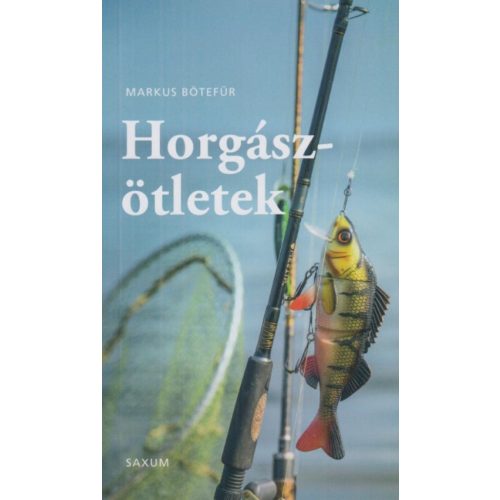 Horgászötletek - A legjobb tippek és trükkök horgászoknak