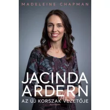 Jacinda Ardern - Az új korszak vezetője