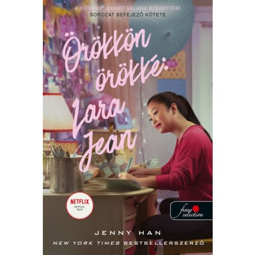 Örökkön örökké: Lara Jean - A fiúknak, akiket valaha szerettem 3.