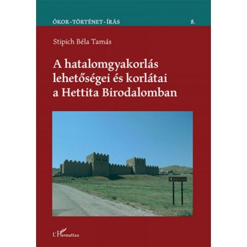 A hatalomgyakorlás lehetőségei és korlátai a Hettita Birodalomban