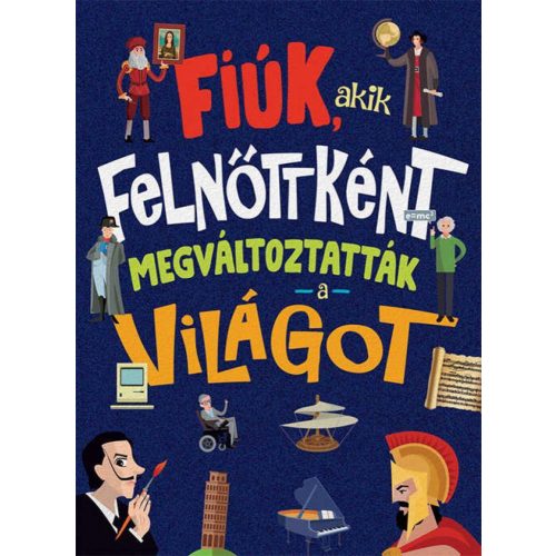 Fiúk, akik felnőttként megváltoztatták a világot