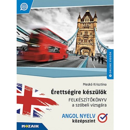 Érettségire készülök ? Felkészítőkönyv a szóbeli vizsgára ? Angol nyelv, középszint (MS-2378U)