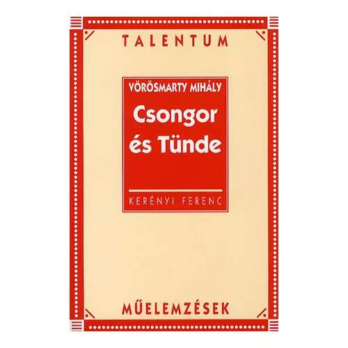 Vörösmarty Mihály: Csongor és Tünde - Talentum műelemzések