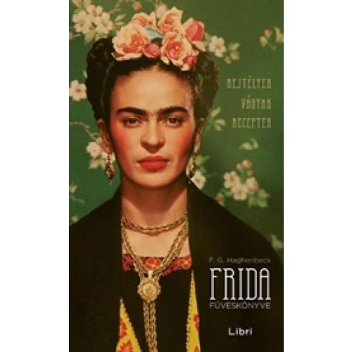 Frida füveskönyve – Rejtélyek, vágyak, receptek