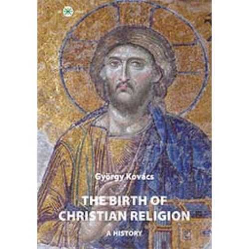 The birth of christian religion: A history