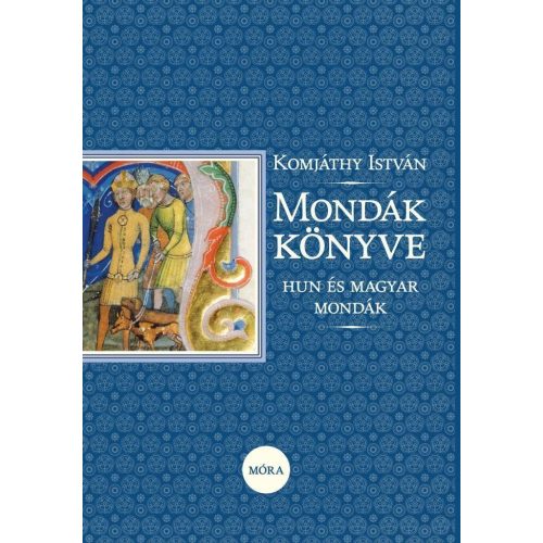 Mondák könyve - Hun és magyar mondák