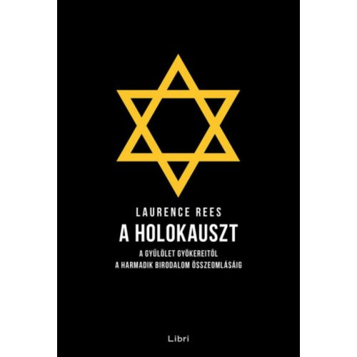 A holokauszt - A gyűlölet gyökereitől a Harmadik Birodalom összeomlásáig