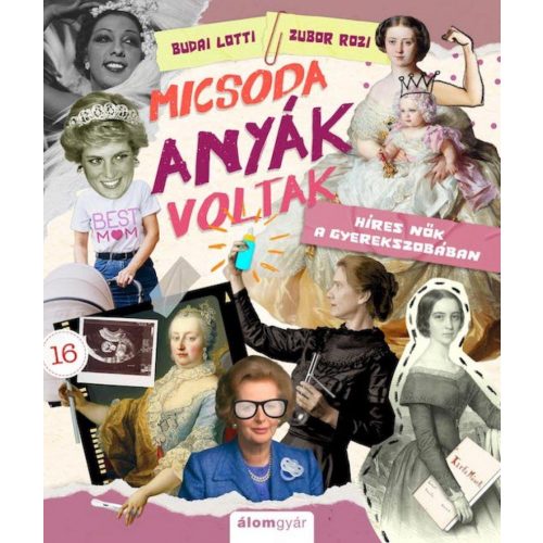 Micsoda anyák voltak! - Híres nők a gyerekszobában