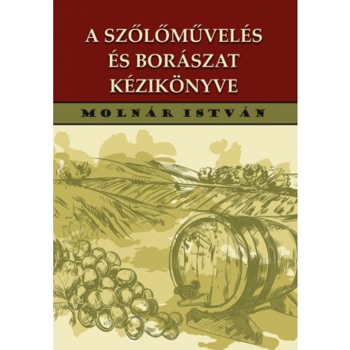 A szőlőművelés és borászat kézikönyve 192 ábrával