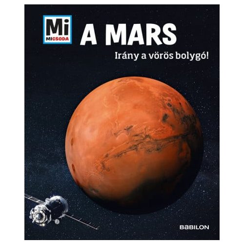 A Mars - Mi Micsoda - Irány a vörös bolygó!