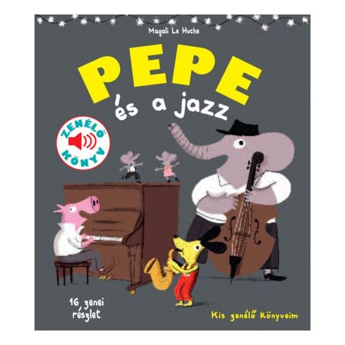 Pepe és a jazz - Fedezd fel Pepével a jazz világát!